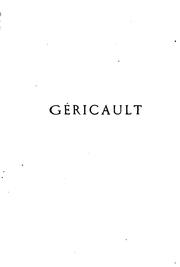 Cover of: Géricault: étude biographique et critique, avec le catalogue raisonné de l'œuvre du maître