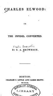 Charles Elwood: Or, the Infidel Converted by Orestes Augustus Brownson
