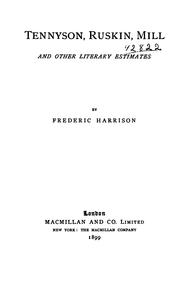 Cover of: Tennyson, Ruskin, Mill and Other Literary Estimates