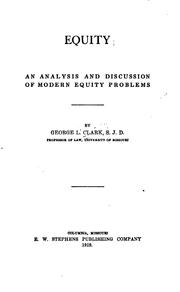 Cover of: Equity: An Analysis and Discussion of Modern Equity Problems by George Luther Clark