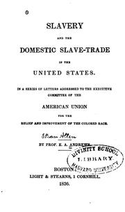 Cover of: Slavery and the Domestic Slave-trade in the United States: In a Series of Letters Addressed to ...