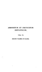 Cover of: Arboretum et fruticetum Britannicum; or, The trees and shrubs of Britain