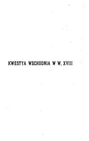 Cover of: Kwestya wschodnia w w. XVIII: rozbiór Polski i traktat w Kajnardżi by Albert Sorel