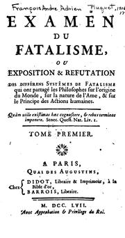 Cover of: Examen du fatalisme, ou Exposition & refutation des différens systêmes de fatalisme qui ont ...