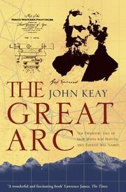 The great arc : the dramatic tale of how India was mapped and Everest was named