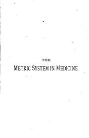 Cover of: The Metric System in Medicine: Containing an Account of the Metric System of Weights and ...