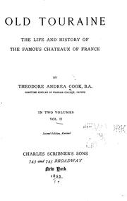 Cover of: Old Touraine: The Life and History of the Famous Chateaux of France | Sir Theodore Andrea Cook
