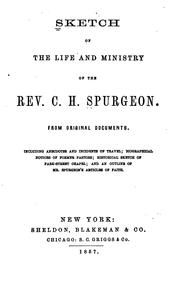 Cover of: Sketch of the Life and Ministry of the Rev. C.H. Spurgeon: From Original Documents : Including ...