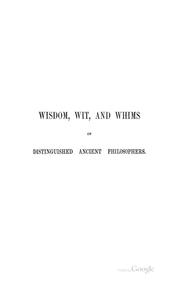 Cover of: Wisdom, Wit, and Whims of Distinguished Ancient Philosophers ...
