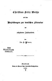 Cover of: Christian Felix weisse und seine Beziehungen zur deutschen Literatur des achtzehnten Jahrhunderts