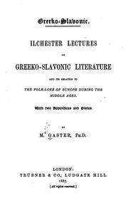 Cover of: Greeko-Slavonic: Ilchester Lectures on Greeko-Slavonic Literature and Its Relation to the Folk ... by Moses Gaster