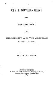 Cover of: Civil Government and Religion: Or Christianity and the American Constitution