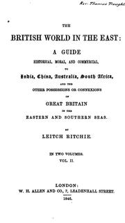 Cover of: The British World in the East: A Guide Historical, Moral, and Commercial, to India, China ...