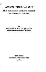 Cover of: Anson Burlingame and the First Chinese Mission to Foreign Powers by Frederick Wells Williams