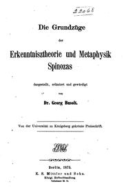 Cover of: Die Grundguge der Erkenntnisstheorie und Metaphysik Spinozas, dargestellt, erlautert und gewürdigt