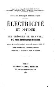 Cover of: Electricité et optique: La lumière et les théories électrodynamiques. Leçons professées à la ...