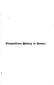 Cover of: A Compendious History of Sussex: Topographical, Archæological & Anecdotical ...
