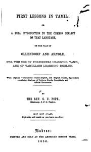 Cover of: First Lessons in Tamil: Or, A Full Introduction to the Common Dialect of ... by George Uglow Pope