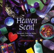 Cover of: Heaven scent: aromatic gifts to make, send, and keep