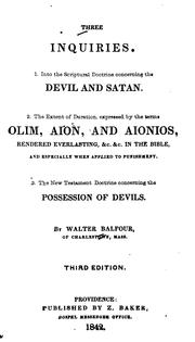 Cover of: Three Inquiries: 1. Into the Scriptural Doctrine Concerning the Devil and Satan; 2. The Extent ...