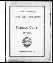 Cover of: Constitution, rules and regulations of the Rideau Club, Ottawa: adopted 13th August 1881.