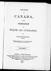 Cover of: The rise of Canada: from barbarism to wealth and civilisation