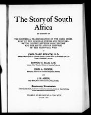 Cover of: The Story of South Africa: an account of the historical transformation of the dark continent by the European powers and the culminating contest between Great Britain and the South African Republic in the Transvaal War