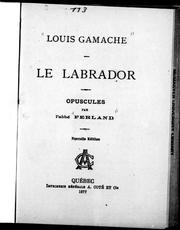 Cover of: Louis Gamache ; Le Labrador : opuscules