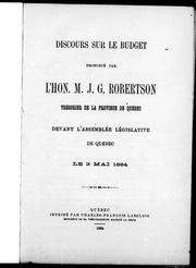 Cover of: Discours sur le budget: prononcé par l'Hon. M. J. G. Robertson, trésorier de la province de Québec, devant l'Assemblée législative de Québec le 2 mai 1884.