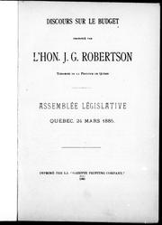 Cover of: Discours sur le budget prononcé par l'Hon. J.G. Robertson, trésorier de la province de Québec: Assemblée législative, Québec, 24 mars 1885.