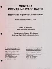 Cover of: Montana prevailing wage rates: heavy and highway construction, effective October 9, 1998