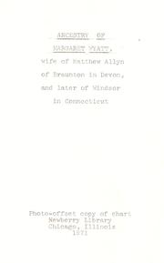 Cover of: Ancestry of Margaret Wyatt, wife of Matthew Allyn of Braunton in Devon, and later of Windsor in Connecticut.