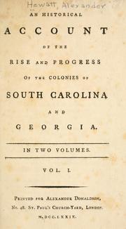 Cover of: An historical account of the rise and progress of the colonies of South Carolina and Georgia. by Alexander Hewatt