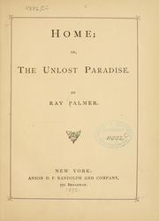 Cover of: Home: or, The unlost paradise.