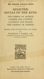 Cover of: Selected Idylls of the king: The coming of Arthur, Gareth and Lynette, Lancelot and Elaine, The passing of Arthur