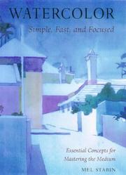 Cover of: Watercolor simple, fast, and focused by Mel Stabin