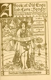Cover of: A Book of old English love songs by with an introduction by Hamilton Wright Mabie ; and an accompaniment of decorative drawings by George Wharton Edwards.