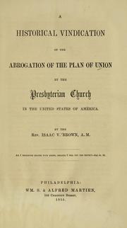 A historical vindication of the abrogation of the plan of union by the Presbyterian Church in the United States of America by Isaac V. Brown