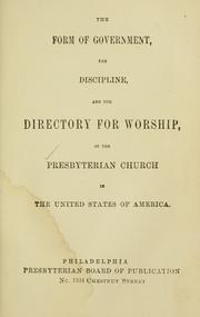 Cover of: form of government, the discipline, and the directory for worship: of the Presbyterian Church in the United States of America.