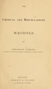 Cover of: critical and miscellaneous writings of Theodore Parker.
