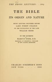Cover of: The Bible, its origin and nature: seven lectures delivered before Lake Forest College on the foundation of the late William Bross