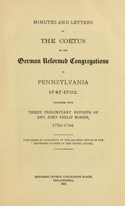 Cover of: Minutes and letters of the Coetus of the German Reformed congregations in Pennsylvania, 1747-1792: together with three preliminary reports of Rev. John Philip Boehm, 1734-1744.