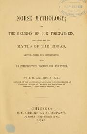 Cover of: Norse mythology: or, the religion of our forefathers, containing all the myths of the Eddas, systematized and interpreted with an introduction, vocabulary and index.