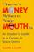 Cover of: There's money where your mouth is