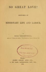 Cover of: So great love: sketches of missionary life and labour