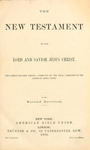 Cover of: The New Testament of our Lord and Saviour Jesus Christ by corrected by the final committee of the American Bible union.