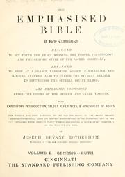 Cover of: The emphasised Bible: a new translation ... emphasised throughout after the idioms of the Hebrew and Greek tongues : with expository introduction, select references, & appendices of notes : this version has been adjusted, in the Old Testament, to the newly revised "Massoretico-critical" text of Dr. Ginsburg, and, in the New Testament, to the critical text ... of Drs. Westcott and Hort