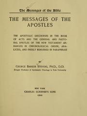 Cover of: The messages of the apostles: the apostolic discourses in the book of Acts and the General and Pastoral epistles of the New Testament arranged in chronological order, analyzed, and freely rendered in paraphrase.