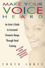 Cover of: Make your voice heard: an actor's guide to increased dramatic range through vocal training