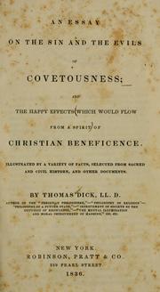 Cover of: An essay on the sin and the evils of covetousness: and the happy effects which would flow from a spirit of Christian beneficence.  Illustrated by a variety of facts, selected from sacred and civil history, and other documents